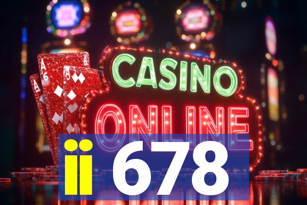 ii 678